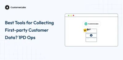 Best Tools for Collecting First-party Customer Data? 1PD Ops