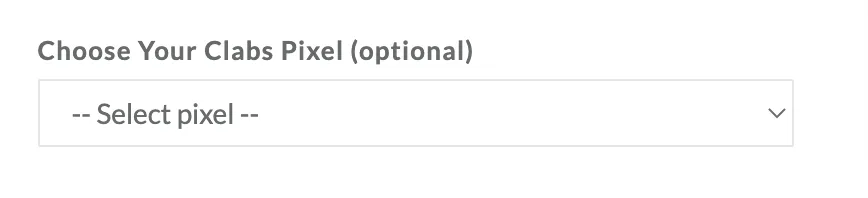 "Optional form field labeled 'Choose Your Clabs Pixel' with dropdown placeholder '-- Select pixel --'. Used for custom pixel mapping."