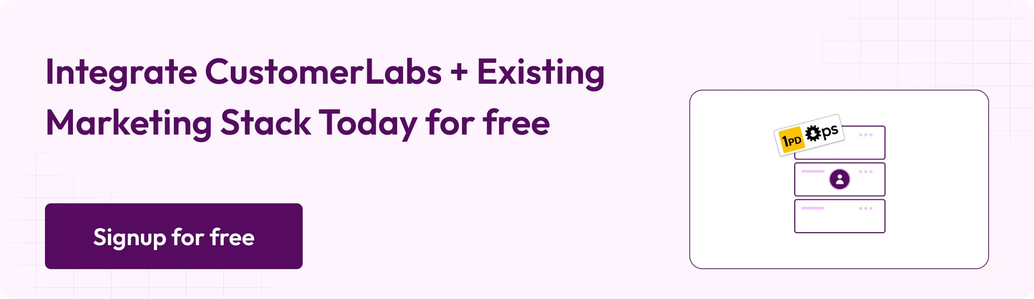 Integrate CustomerLabs + Existing Marketing Stack Today for free
