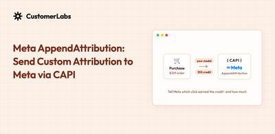 Meta AppendAttribution: Custom Attribution via CAPI