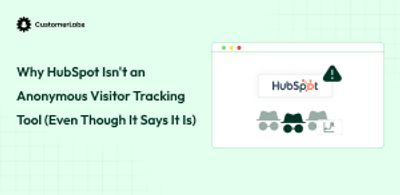 Why HubSpot Isn't an Anonymous Visitor Tracking Tool (Even Though It Says It Is)