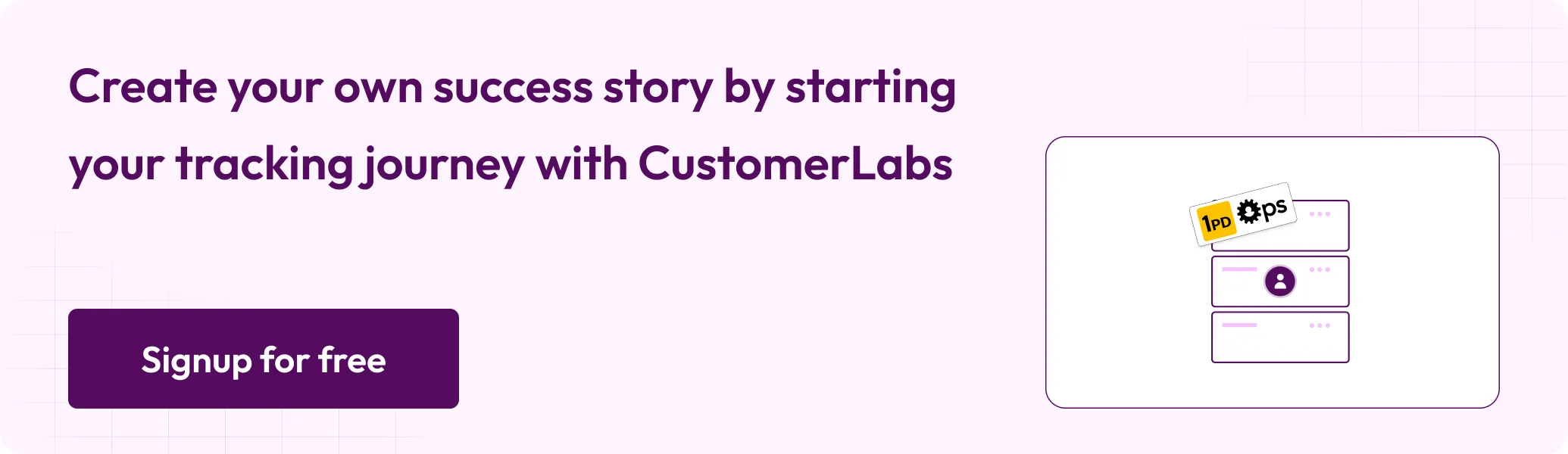 Create your own success story by starting your tracking journey with CustomerLabs