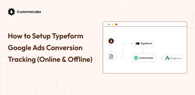 How to Setup Typeform Google Ads Conversion Tracking (Online & Offline)