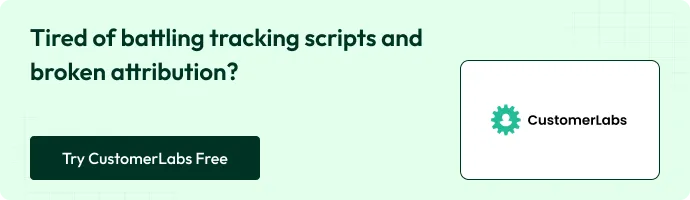 CTA Tired of battling tracking scripts and broken attribution?