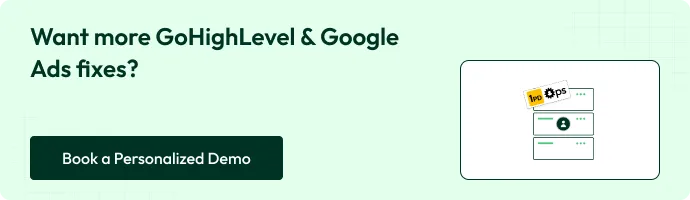 CTA Want more GoHighLevel & Google Ads fixes?
