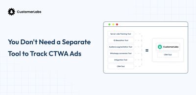 You Don't Need a Separate Whatsapp Conversion Tracking Tool For CTWA Ads