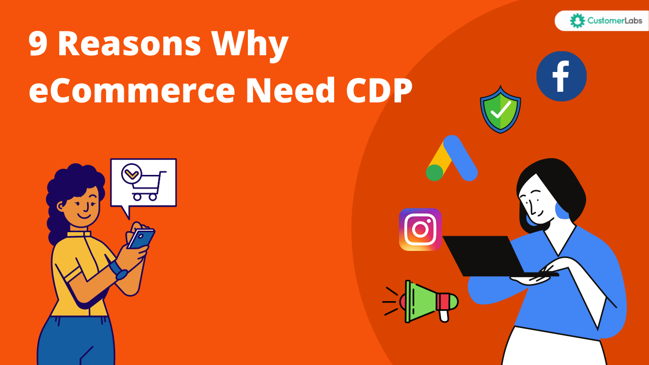 9 reasons why ecommerce need CDP
