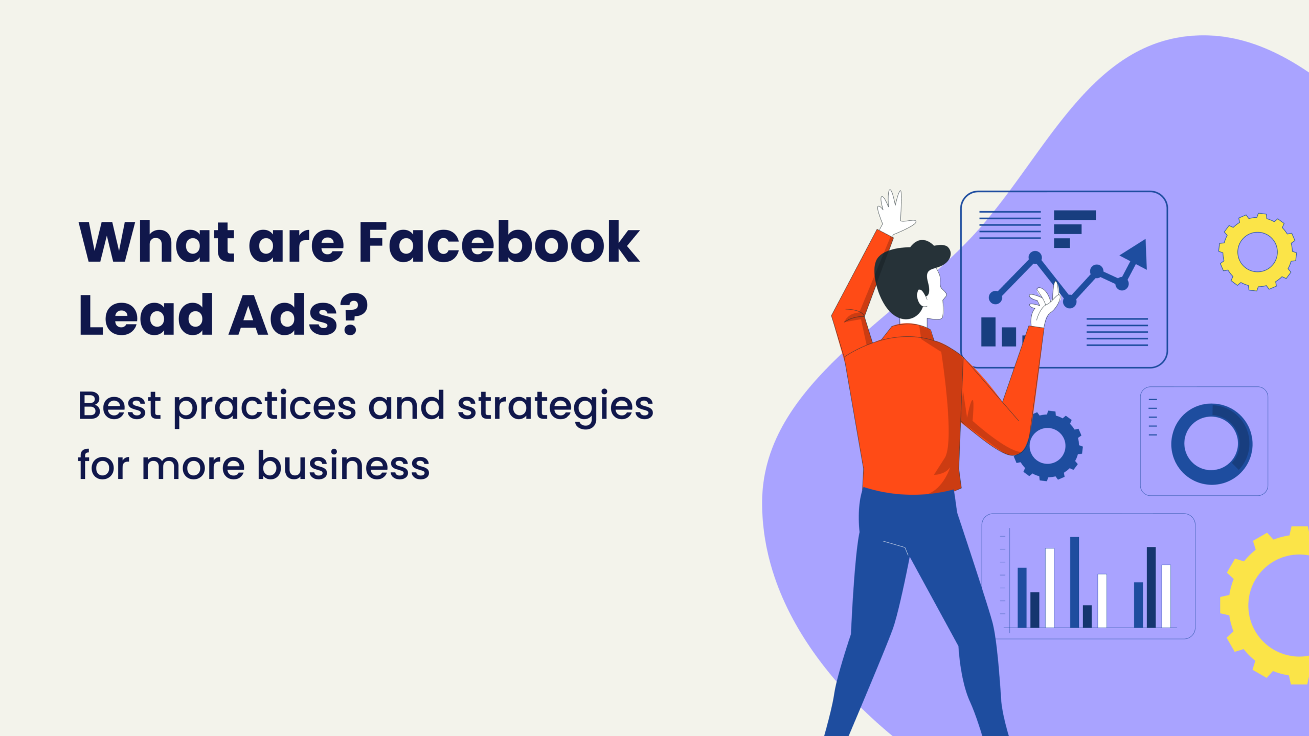 What are Facebook Lead Ads? Best practices and strategies for more business
