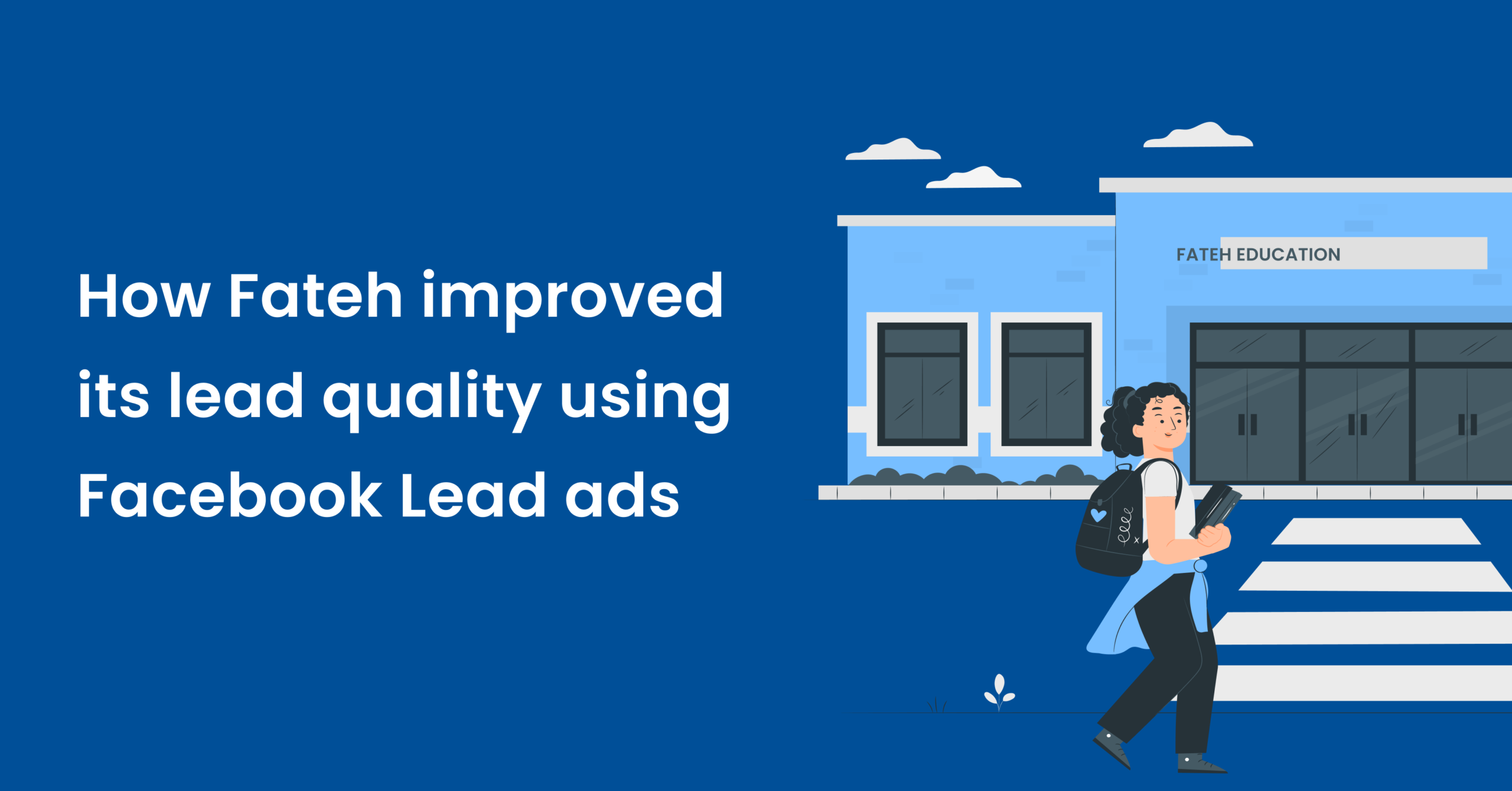 How Fateh improved its lead quality using Facebook Lead ads