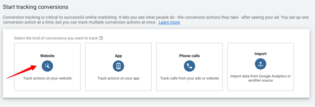 Google Ads “Start tracking conversions” screen showing options for Website, App, Phone calls, and Import conversions.
A red arrow points to the “Website” option used for tracking website actions.