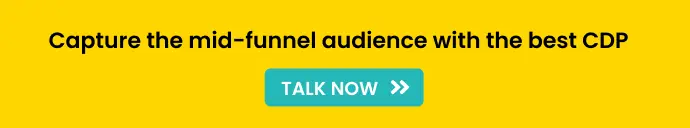 Capture the mid-funnel audience with the Best CDP Talk Now!