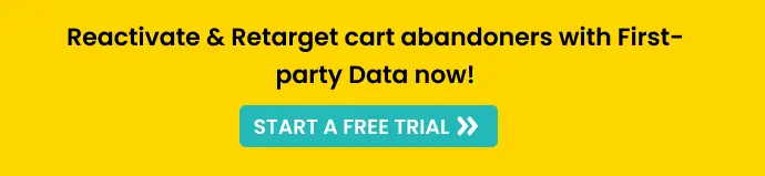 Reactivate & retarget cart abandoners with First-party data now.