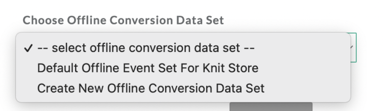 Dropdown menu labeled “Choose Offline Conversion Data Set” displaying options including a default event set and the option to create a new one.
The currently selected option is “-- select offline conversion data set --”.