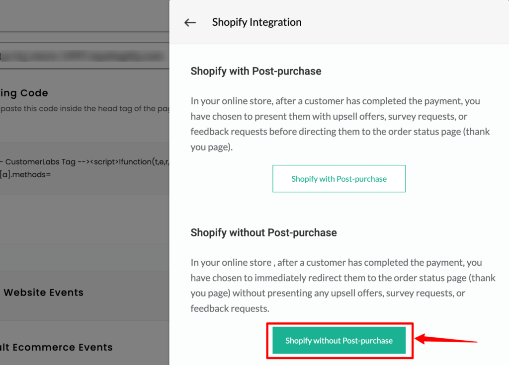 Next step in CustomerLabs Shopify Integration after copying the main tracking code to choose Shopify with post-purchase or shopify without post-purchase option.