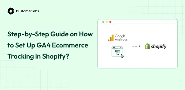 Step-by-Step Guide on How to Set Up GA4 Ecommerce Tracking in Shopify