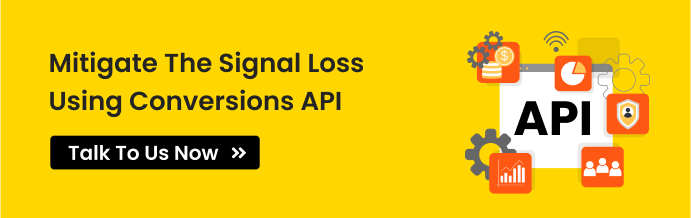 Mitigate the Signal Loss using Conversions API