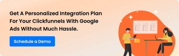 CTA Get a personalized integration plan for your clickfunnels with Google Ads without much Hassle. Schedule a Demo