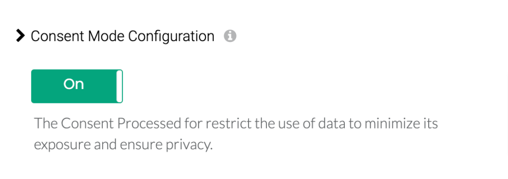Consent mode v2 configuration toggle that shows if turned on, will trigger the consent parameters to be collected for processing the user data with minimized exposure of the data and to ensure the user's privacy.