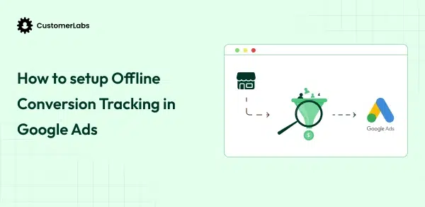 How to setup Offline Conversion Tracking in Google Ads