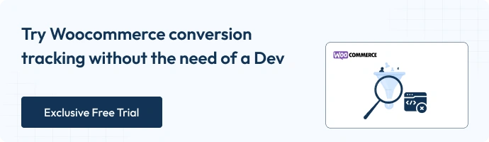 Try woocommerce conversion tracking without the need of dev - get an exclusive free trail
