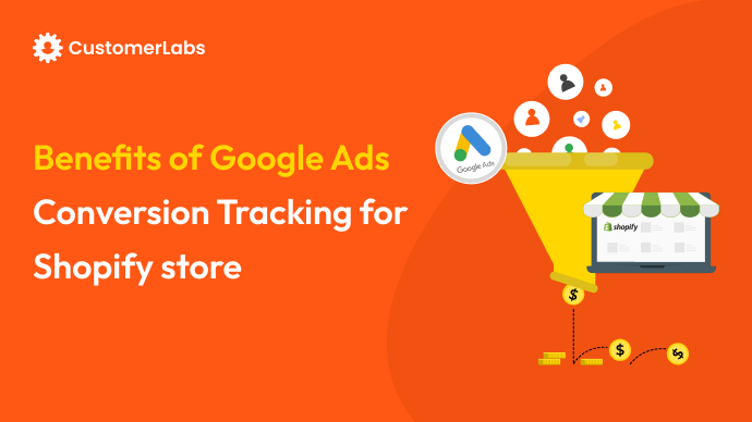 Benefits of Google Ads Conversion Tracking for Shopify Store