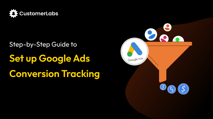 Step-by-Step Guide to Set up Google Ads Conversion Tracking