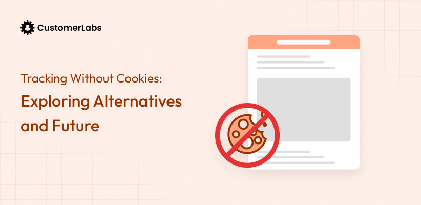 Cookieless Tracking: Strategies and Tools for Marketers