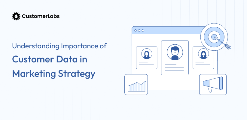 Why Customer Data Should Be at the Heart of Your Marketing Strategy