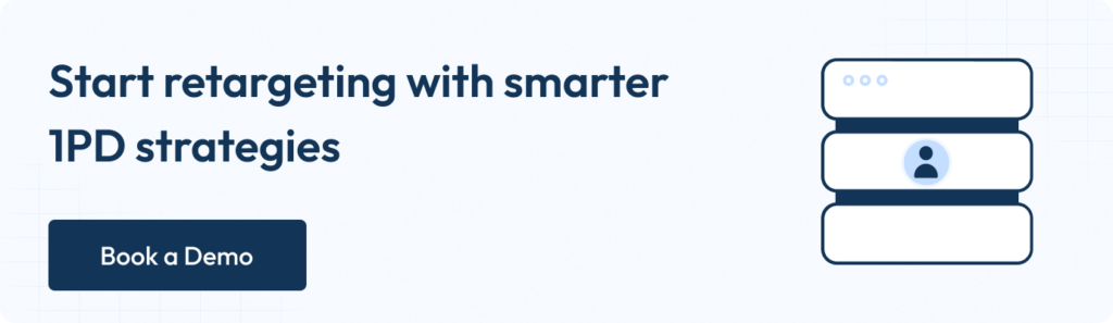 Start retargeting with smarter 1PD strategies