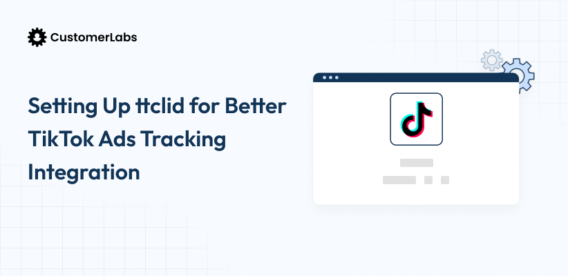 Setting Up ttclid for Better TikTok Ads Tracking Integration