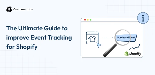 The Ultimate Guide to Improve Event Tracking for Shopify