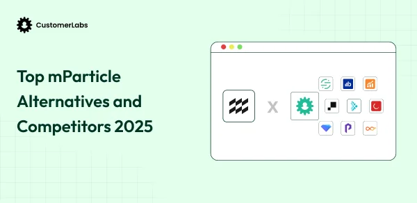 Top 10 mParticle Alternatives and Competitors in 2025