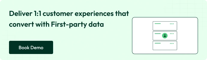 Deliver 1:1 customer experiences that convert with first-party data - Book a Demo