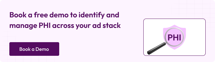 Book a free demo to identify and manage PHI across your ad stack