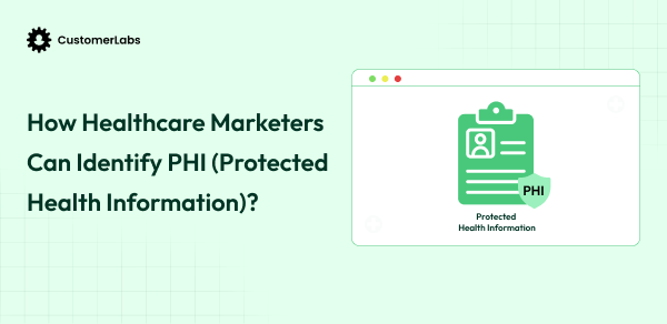 How Can Healthcare Marketers Identify PHI (Protected Health Information)?