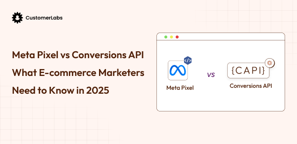 Conversions API vs. Meta Pixel: What’s Better for Tracking?