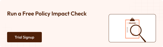 Run a free policy impact check along with 'Trial Signup' and the Illustration is about the magnifier is search in policies
