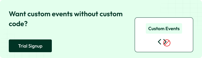 Ad banner with text ‘Want custom events without custom code?’ featuring a button for trial signup and an illustration of custom events without coding.