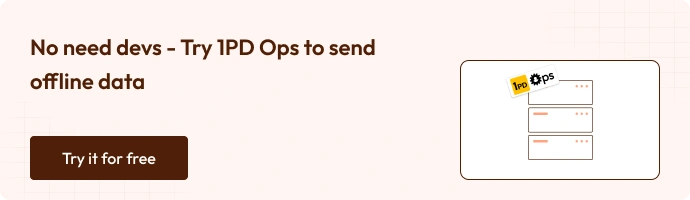 No need devs - try 1PD Ops to send offline data - try it for free