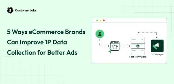 5 Proven Ways eCommerce Brands Can Improve First-Party Data Collection for Better Ads
