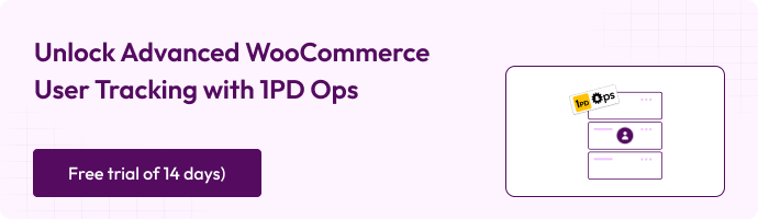 How to Enable User Tracking Setup in WooCommerce 14 This image explains the unlock advanced Woocommerce user tracking with 1PD Ops